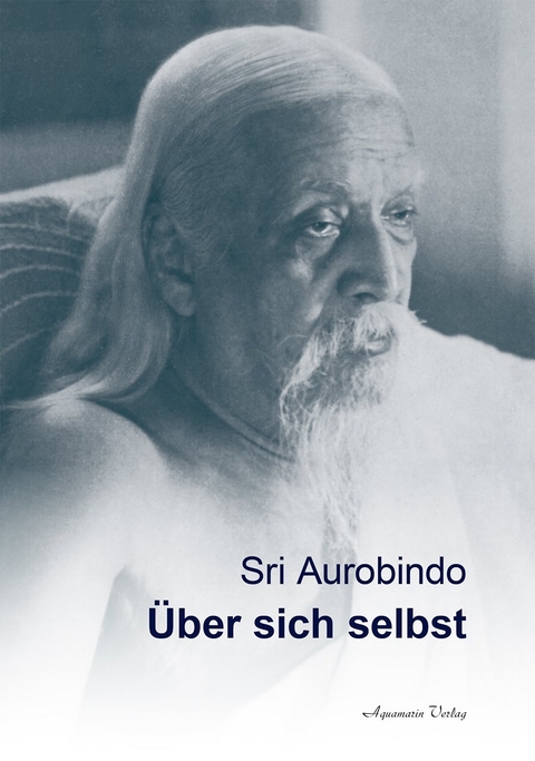 Sri Aurobindo - Über sich selbst